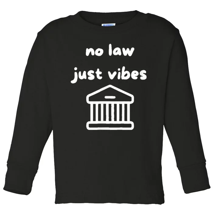 No Law Just Vibes Toddler Long Sleeve Shirt