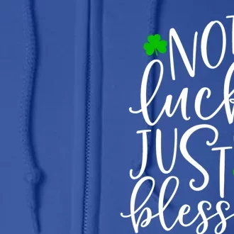 Not Lucky Just Blessed Cute St Patrick's Day Clover Gift Full Zip Hoodie