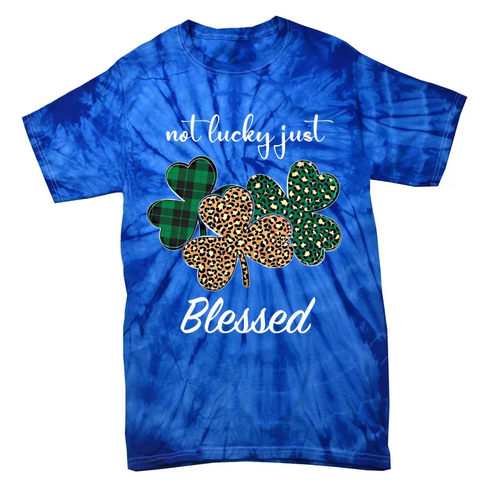 Not Lucky Just Blessed Leopard Shamrock St Patrick Day Irish Gift Tie-Dye T-Shirt