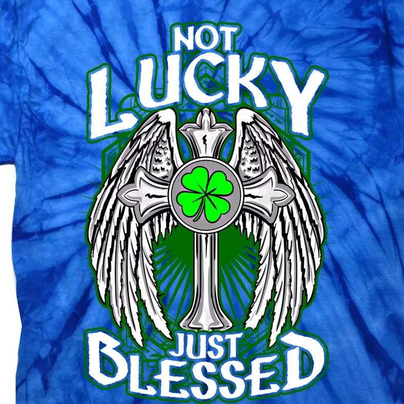 Not Lucky Just Blessed Saint Patty’s Day Theme Bible Quote Cute Gift Tie-Dye T-Shirt