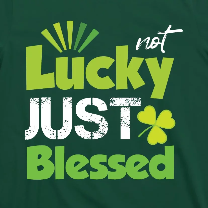 Not Lucky Just Blessed T-Shirt