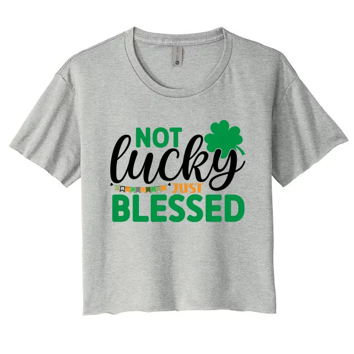 No Lucky Just Blessed St Patricks Day Women's Crop Top Tee