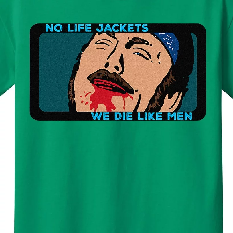 No Life Jacket We Die Like Me.N Kids T-Shirt