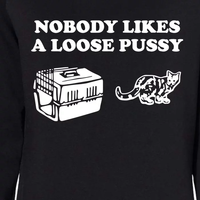 Nobody Likes Loose Pussy Womens California Wash Sweatshirt