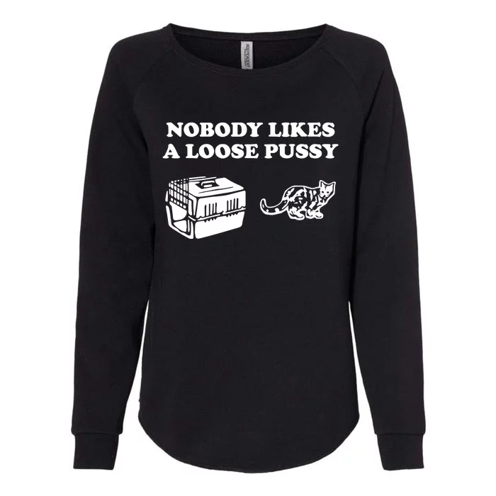 Nobody Likes Loose Pussy Womens California Wash Sweatshirt