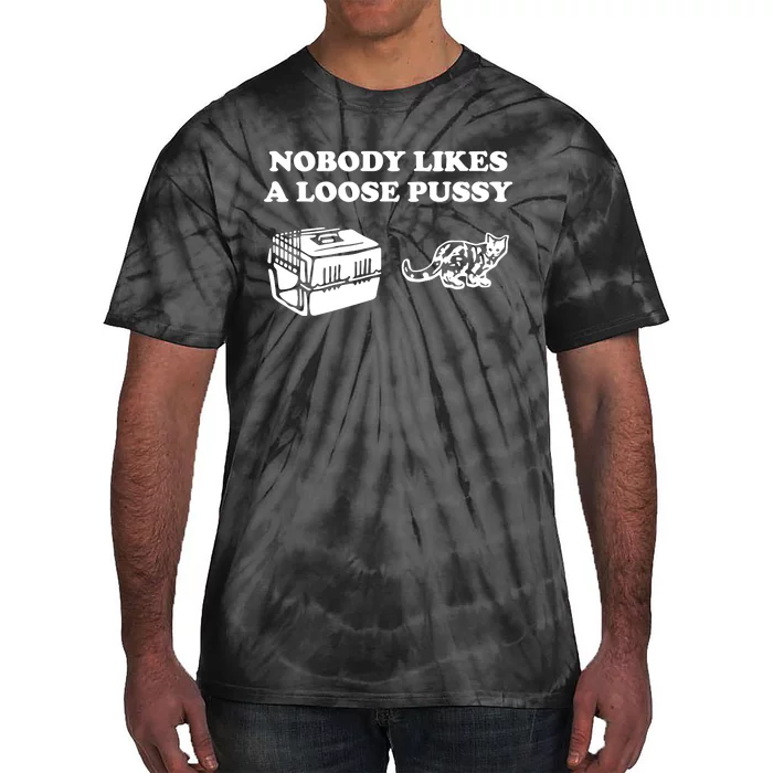 Nobody Likes Loose Pussy Tie-Dye T-Shirt