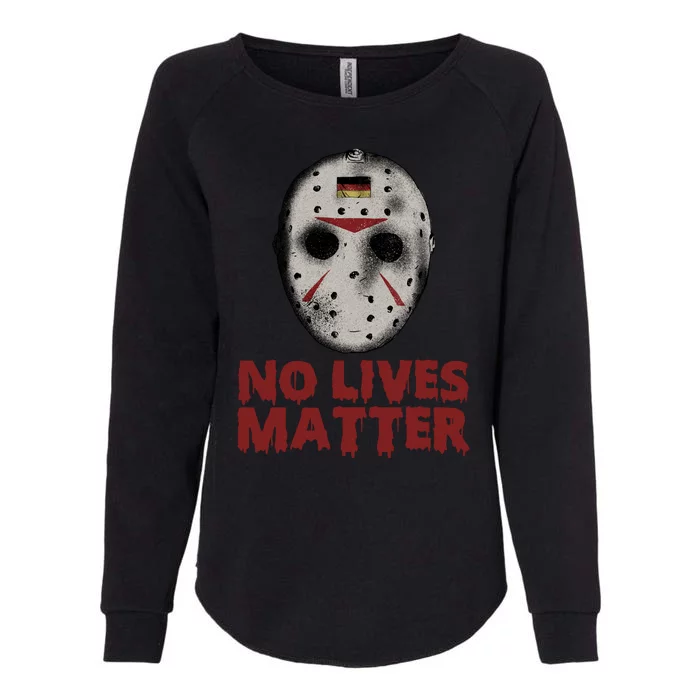 No Lives Matter Horror Halloween Jason Womens California Wash Sweatshirt