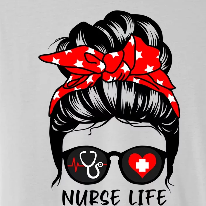 Nurse Life Messy Bun Hair Funny Registered Nurse Gift ChromaSoft Performance T-Shirt