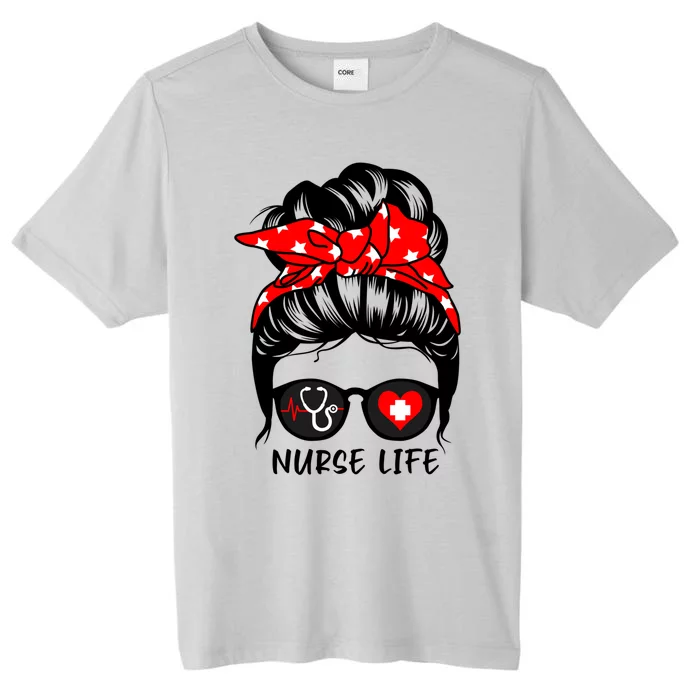 Nurse Life Messy Bun Hair Funny Registered Nurse Gift ChromaSoft Performance T-Shirt