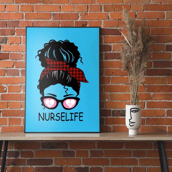 Nurse Life Messy Bun Nurse Life Gift Poster