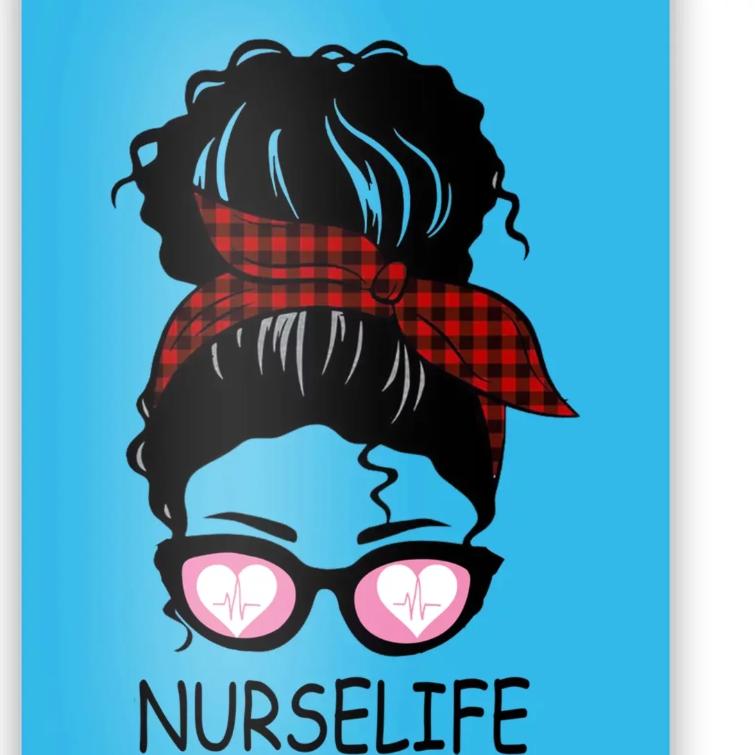 Nurse Life Messy Bun Nurse Life Gift Poster