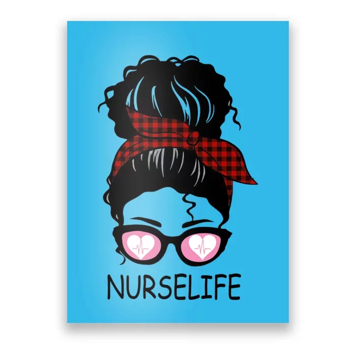 Nurse Life Messy Bun Nurse Life Gift Poster