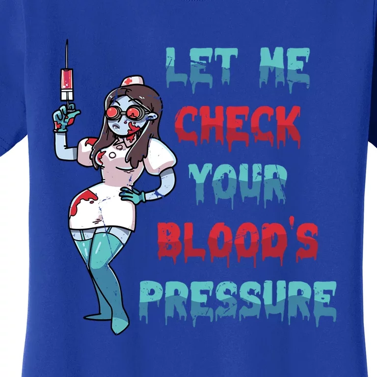 Nurse Let Me Check Your Bloods Pressure Vampires Gift Women's T-Shirt