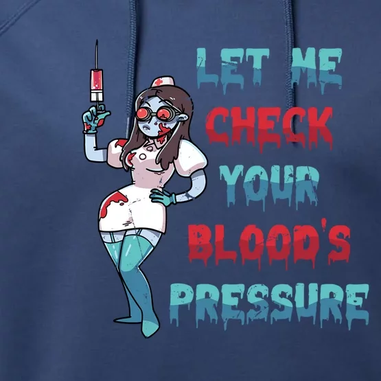 Nurse Let Me Check Your Bloods Pressure Vampires Gift Performance Fleece Hoodie