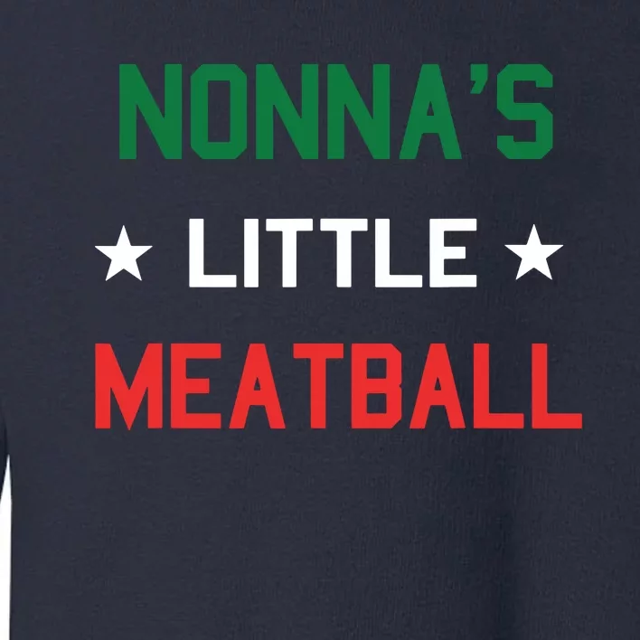 Nonnas Little Meatball Funny Italian Sayings Gift Toddler Sweatshirt