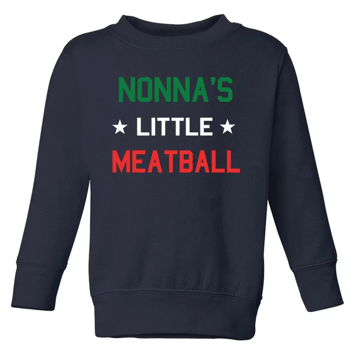 Nonnas Little Meatball Funny Italian Sayings Gift Toddler Sweatshirt