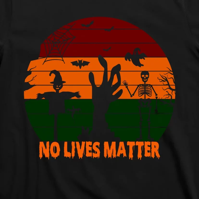 No Lives Matter Funny Halloween T-Shirt