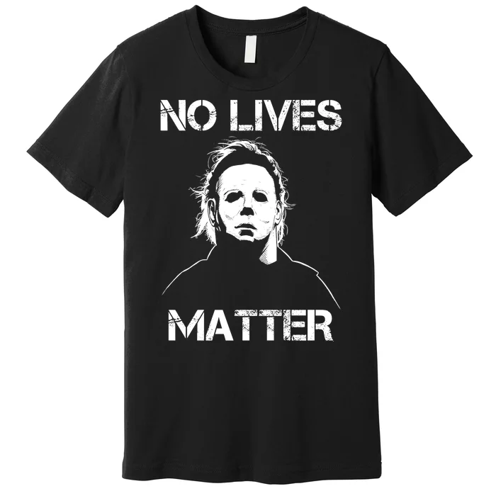 No Lives Matter Halloween Scary Parody Premium T-Shirt