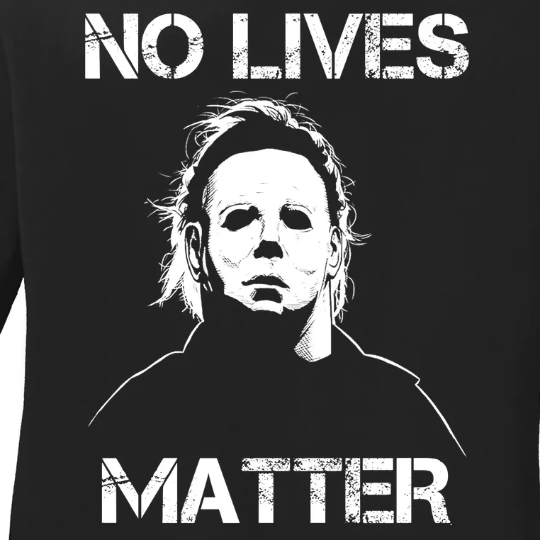 No Lives Matter Halloween Scary Parody Ladies Long Sleeve Shirt