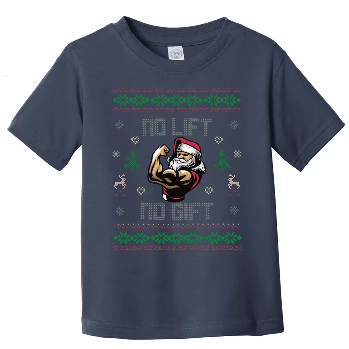 No Lift No Gift Gym Powerlifting Ugly Christmas Sweater Sant Toddler T-Shirt