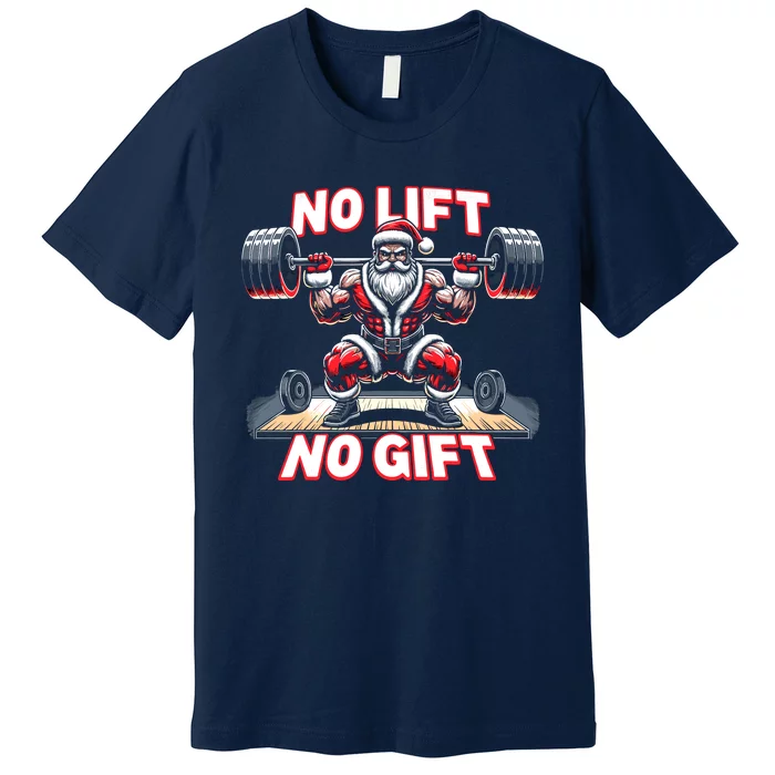 No Lift No Gift Santa Claus Christmas Gym Bodybuilding Premium T-Shirt