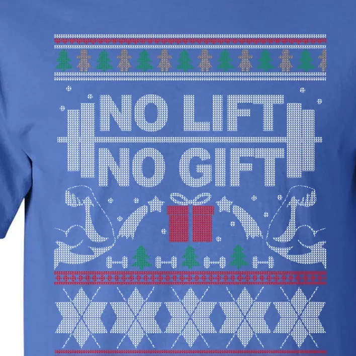 No Lift No Gift Ugly Christmas Sweater Bodybuilder Xmas Gift Cool Gift Tall T-Shirt