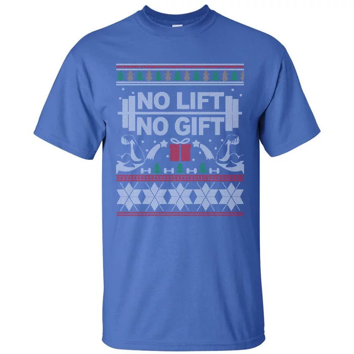 No Lift No Gift Ugly Christmas Sweater Bodybuilder Xmas Gift Cool Gift Tall T-Shirt