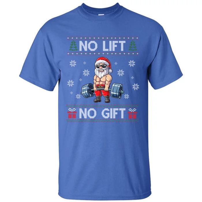 No Lift No Funny Gift Santa Gym Workout Ugly Christmas Sweater Gift Tall T-Shirt