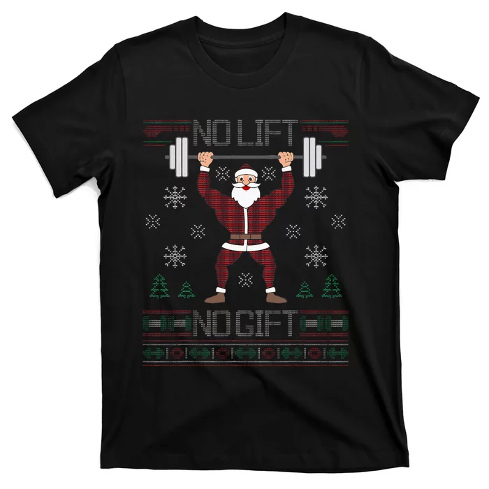 No Lift No Gift Ugly Christmas Sweater Gym Coach Santa Claus T-Shirt