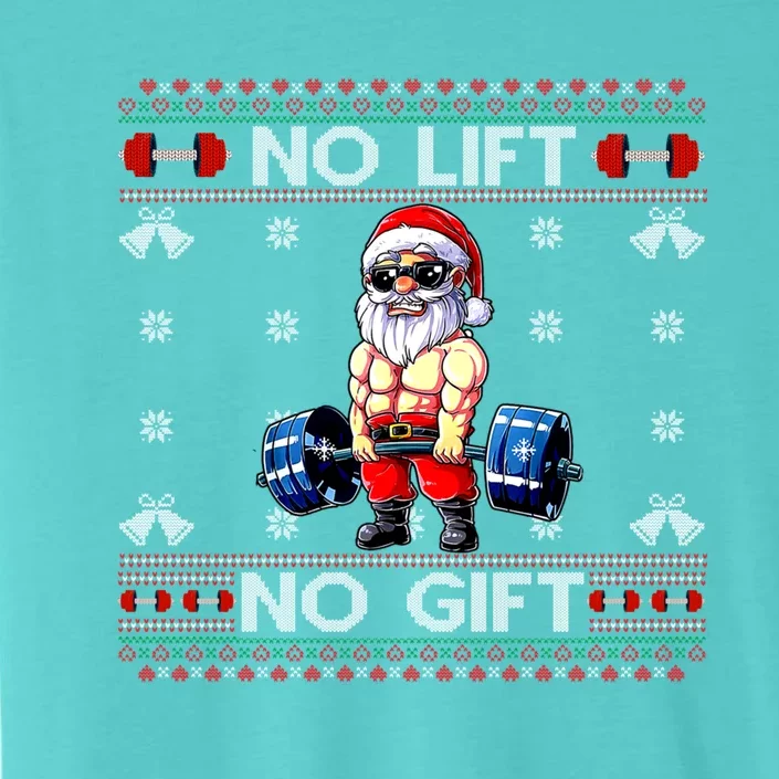 No Lift No Gift Deadlift Santa Claus Ugly Christmas Sweater Great Gift ChromaSoft Performance T-Shirt