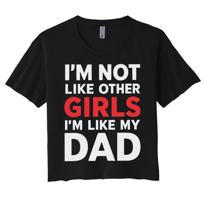 Not Like Other Like My Dad Humor Women's Crop Top Tee