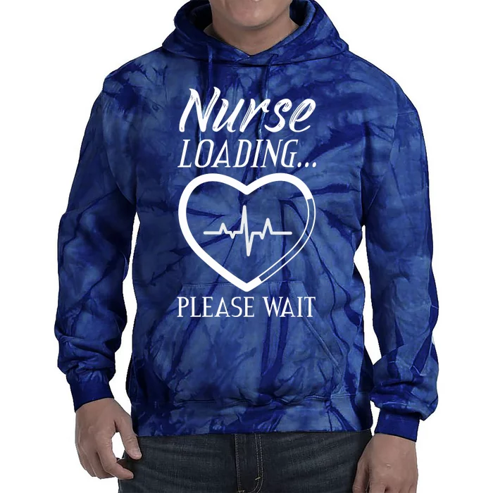 Nurse Loading.... Please Wait Tie Dye Hoodie