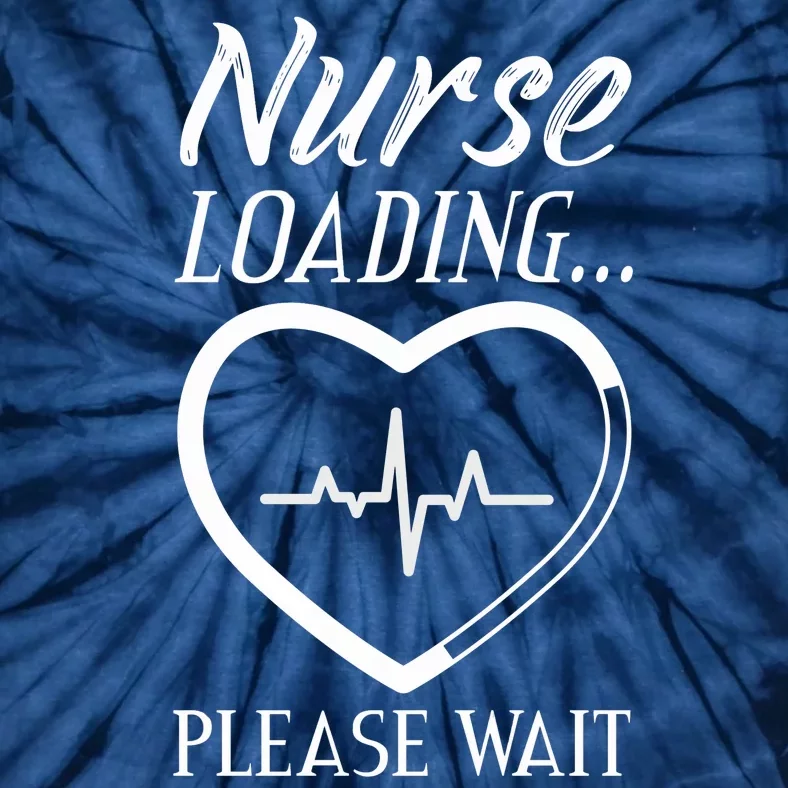 Nurse Loading.... Please Wait Tie-Dye T-Shirt