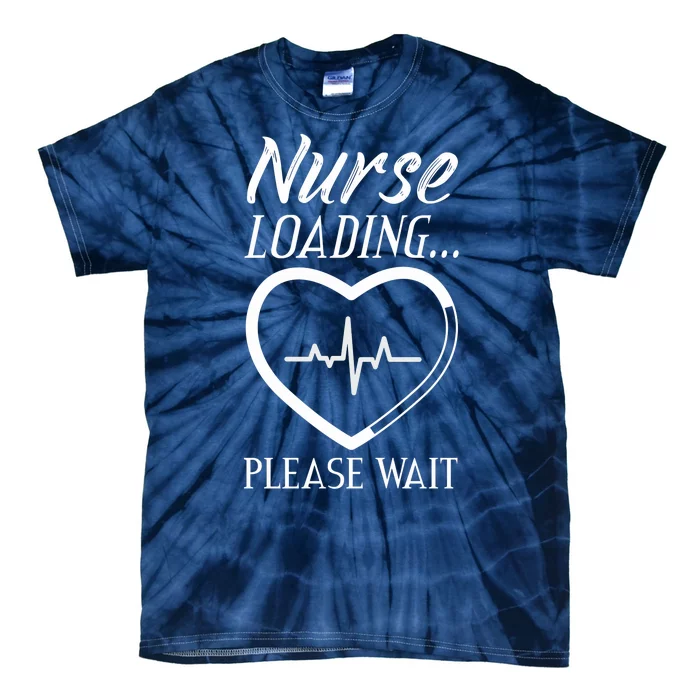 Nurse Loading.... Please Wait Tie-Dye T-Shirt