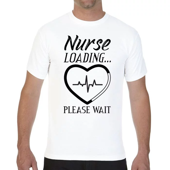 Nurse Loading.... Please Wait Comfort Colors T-Shirt