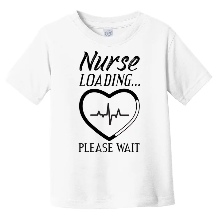 Nurse Loading.... Please Wait Toddler T-Shirt