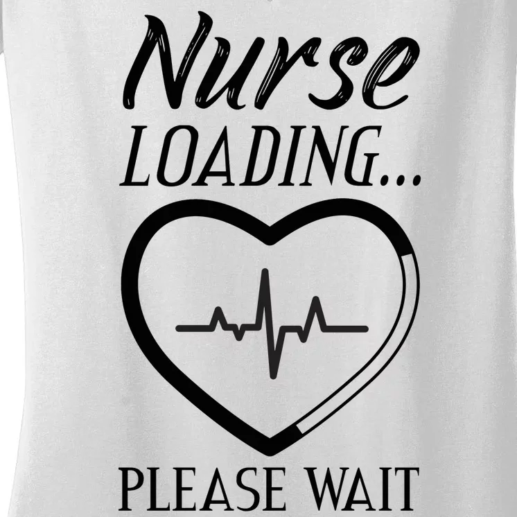 Nurse Loading.... Please Wait Women's V-Neck T-Shirt