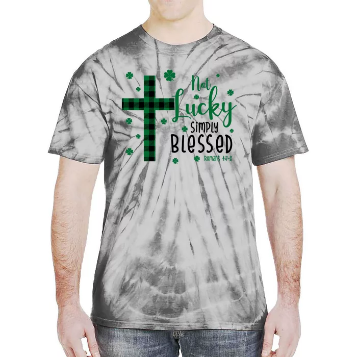 Not Lucky Simply Blessed St Patrick's Day Christianity Tie-Dye T-Shirt