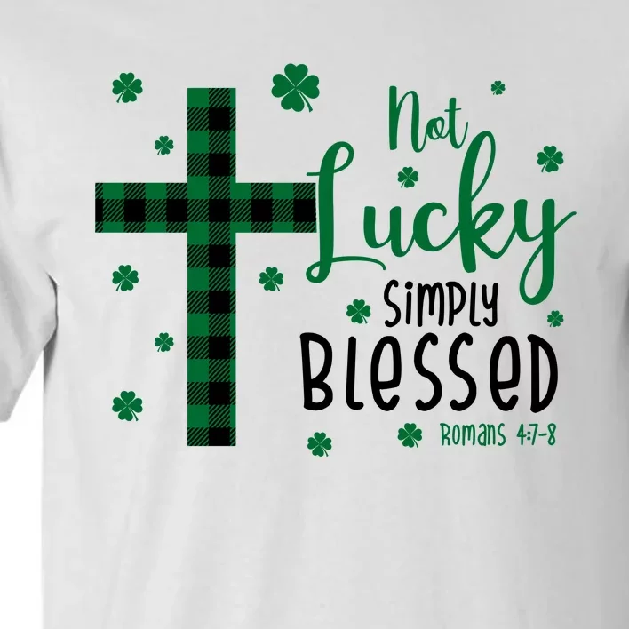 Not Lucky Simply Blessed St Patrick's Day Christianity Tall T-Shirt