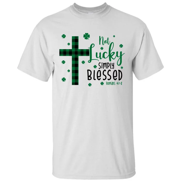 Not Lucky Simply Blessed St Patrick's Day Christianity Tall T-Shirt