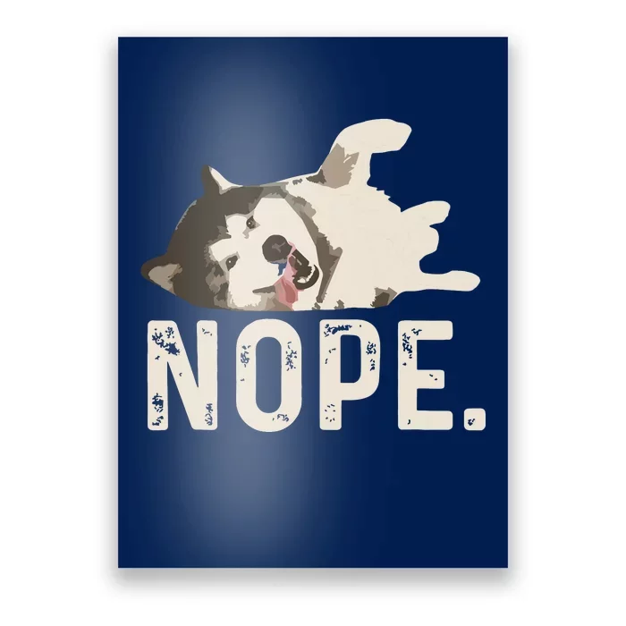 Nope Lazy Siberian Husky Poster