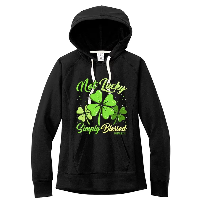 Not Lucky Simply Blessed Christian Shamrock St Patricks Day Gift Women's Fleece Hoodie