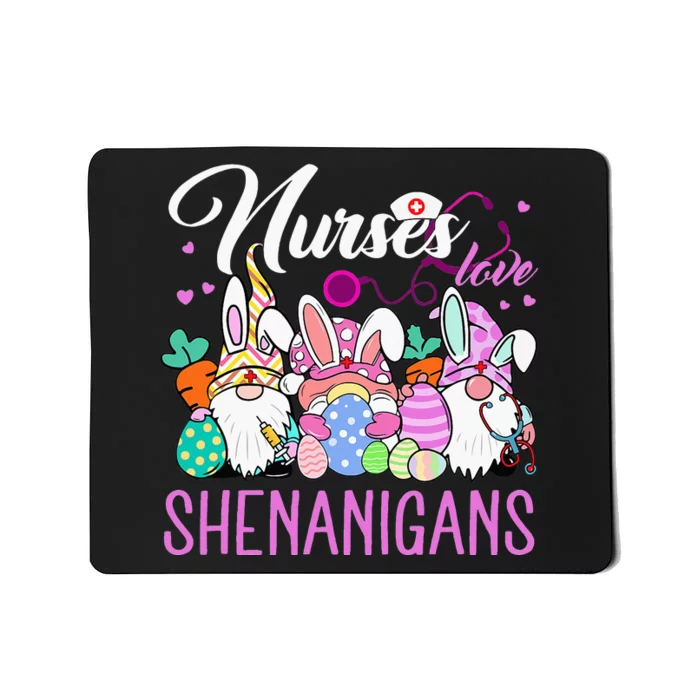 Nurses Love Shenanigans Tee Gnome Easter Day Nurse Mousepad