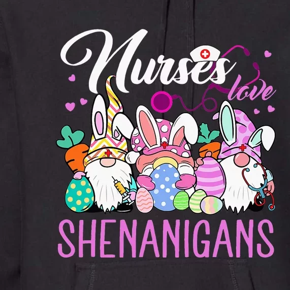 Nurses Love Shenanigans Tee Gnome Easter Day Nurse Premium Hoodie