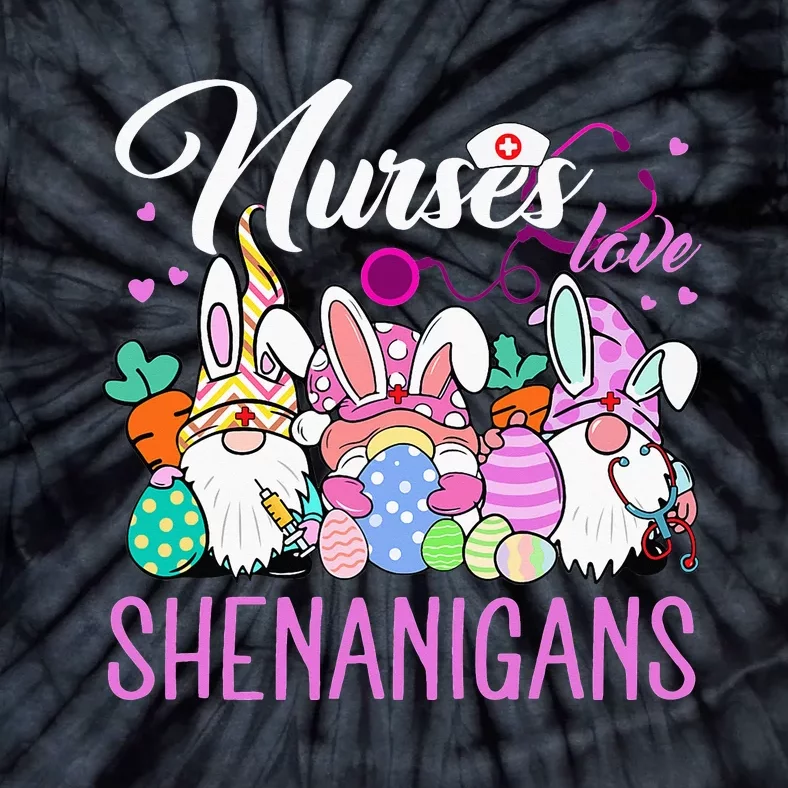 Nurses Love Shenanigans Tee Gnome Easter Day Nurse Tie-Dye T-Shirt