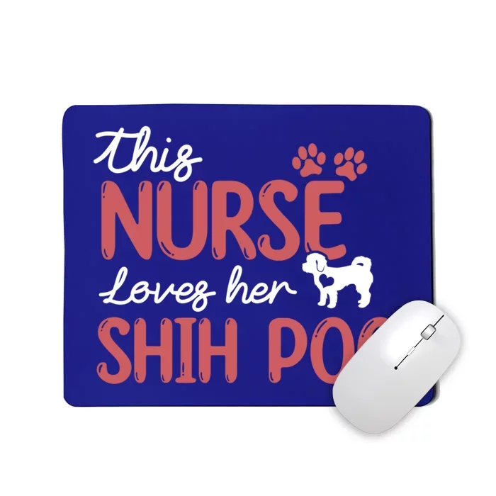 Nurse Loves Shih Poo Dog Lovers Funny Gift For Mom Nurse Gift Mousepad