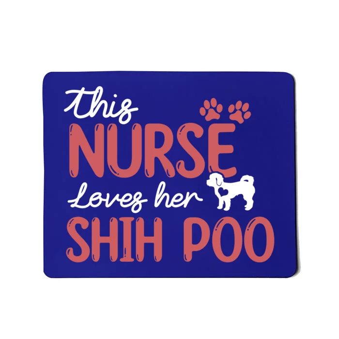 Nurse Loves Shih Poo Dog Lovers Funny Gift For Mom Nurse Gift Mousepad