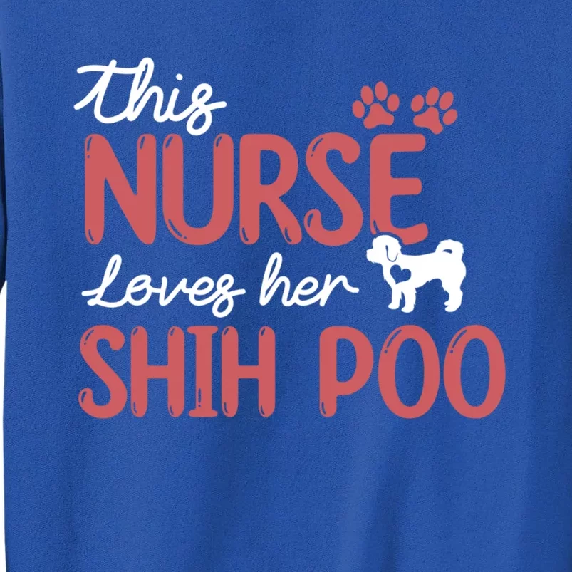 Nurse Loves Shih Poo Dog Lovers Funny Gift For Mom Nurse Gift Tall Sweatshirt