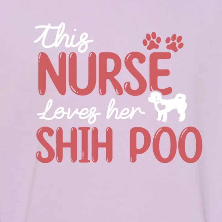 Nurse Loves Shih Poo Dog Lovers Funny Gift For Mom Nurse Gift Garment-Dyed Sweatshirt