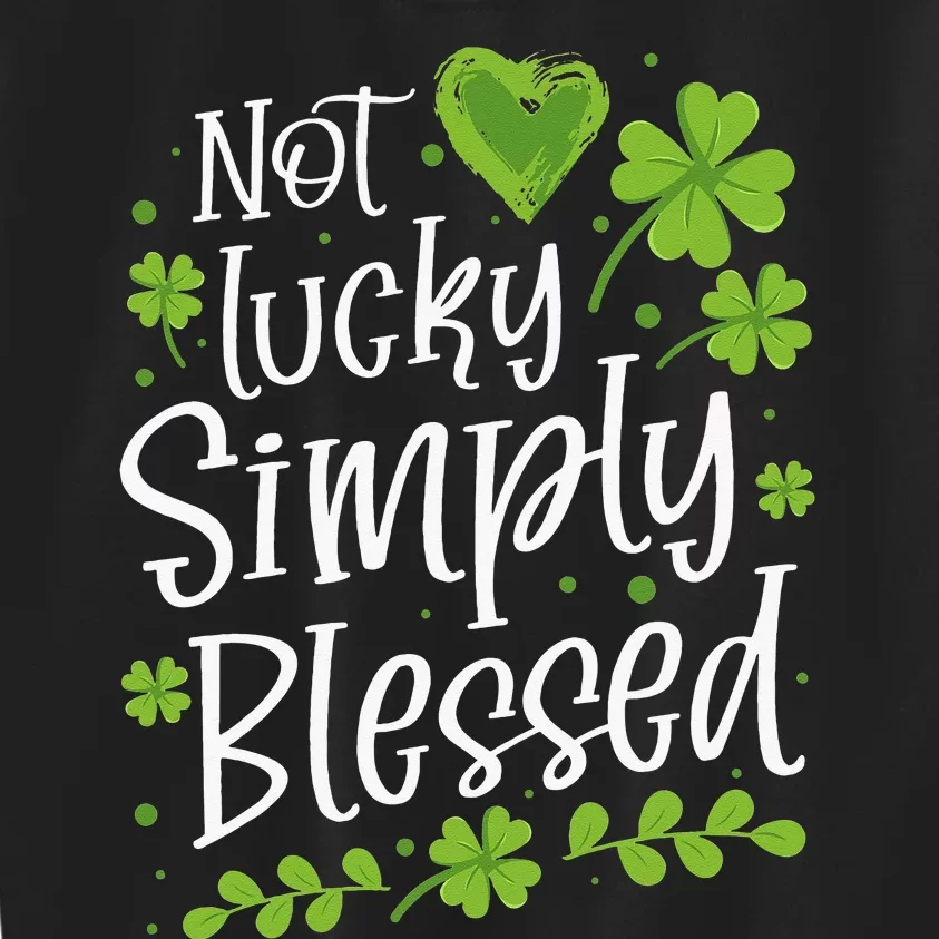 Not lucky simply blessed Saint Shenanigan Clover Irishman Kids Sweatshirt